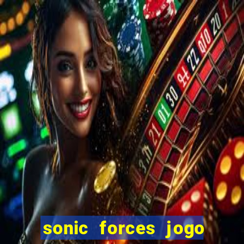 sonic forces jogo de corrida dinheiro infinito